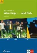 Wise Guys ... and Girls: für den Unterricht an allgemein bildenden Schulen. gemischter Chor (SATB) mit Klavier-Begleitung. (Chor in der Schule)