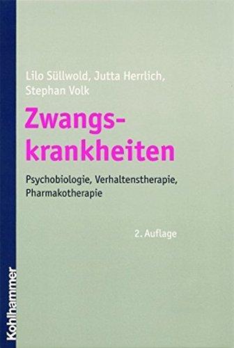 Zwangskrankheiten: Psychobiologie, Verhaltenstherapie, Pharmakotherapie