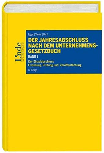 Der Jahresabschluss nach dem Unternehmensgesetzbuch, Band 1: Der Einzelabschluss. Erstellung, Prüfung, Veröffentlichung (Linde Lehrbuch)