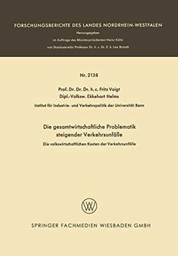 Die gesamtwirtschaftliche Problematik steigender Verkehrsunfälle: Die volkswirtschaftlichen Kosten der Verkehrsunfälle (Forschungsberichte des Landes Nordrhein-Westfalen)