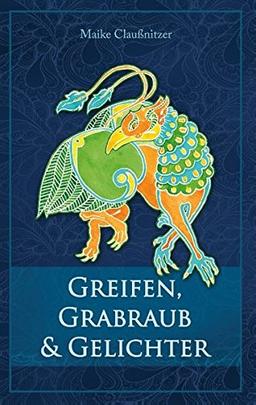 Greifen, Grabraub und Gelichter