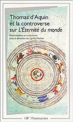 Thomas d'Aquin et la controverse sur L'éternité du monde : traités sur L'éternité du monde de Bonaventure, Thomas d'Aquin, Peckham, Boèce de Dacie, Henri de Gand et Guillaume d'Ockham