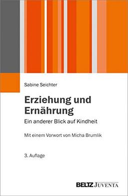 Erziehung und Ernährung: Ein anderer Blick auf Kindheit