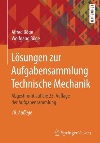 Lösungen zur Aufgabensammlung Technische Mechanik: Abgestimmt auf die 23. Auflage der Aufgabensammlung