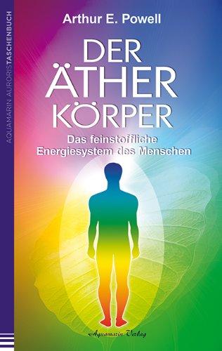 Der Ätherkörper: Das feinstoffliche Energiesystem  des Menschen