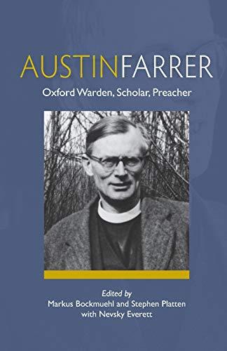 Austin Farrer: Oxford Warden, Scholar, Preacher