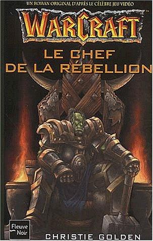 Warcraft : un roman original d'après le célèbre jeu vidéo. Vol. 2. Le chef de rébellion