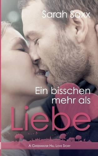 Ein bisschen mehr als Liebe (Greenwater Hill Love Stories)