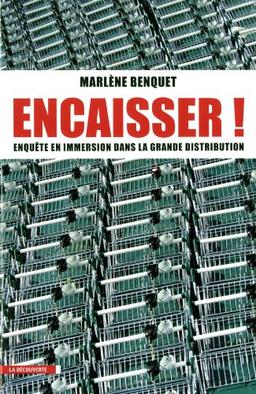 Encaisser ! : enquête en immersion dans la grande distribution