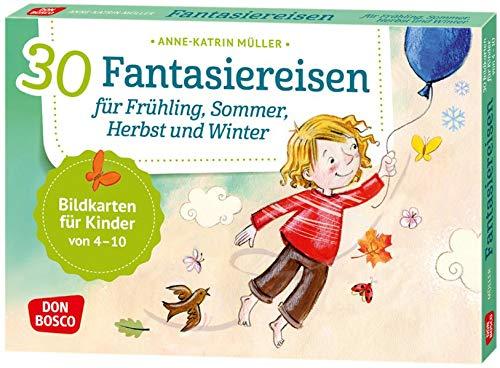 30 Fantasiereisen für Frühling, Sommer, Herbst und Winter. Bildkarten für Kinder von 4 - 10 (Körperarbeit und innere Balance. 30 Ideen auf Bildkarten)