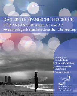 Das erste spanische Lesebuch für Anfänger: stufen A1 und A2 zweisprachig mit spanisch-deutscher Übersetzung