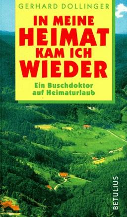 In meine Heimat kam ich wieder. Ein Buschdoktor auf Heimaturlaub