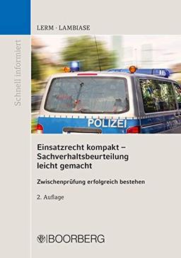 Einsatzrecht kompakt Sachverhaltsbeurteilung leicht gemacht: Zwischenprüfung erfolgreich bestehen (SCHNELL INFORMIERT)