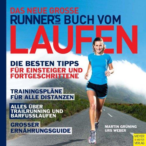 Das neue große Runner's World Buch vom Laufen: Die besten Tipps für Einsteiger und Fortgeschrittene