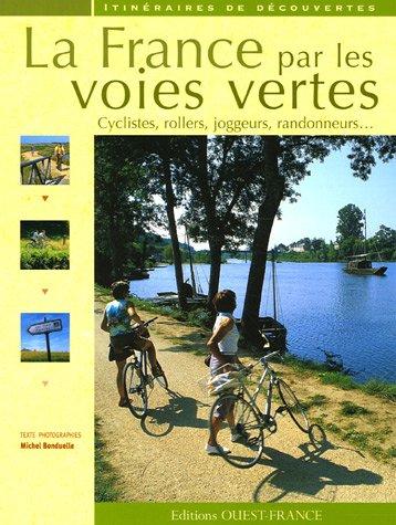 La France des voies vertes : cyclistes, rollers, joggeurs, randonneurs...