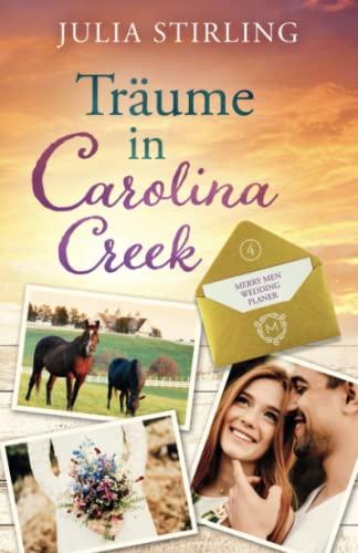 Träume in Carolina Creek: The Merry Men Weddingplanner 4 - ein USA-Kleinstadtroman in den Südstaaten