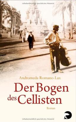 Der Bogen des Cellisten: Roman