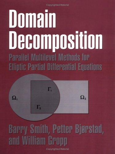 Domain Decomposition: Parallel Multilevel Methods for Elliptic Partial Differential Equations