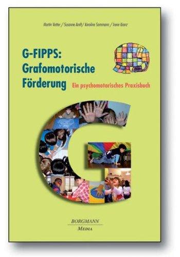 G-FIPPS: Grafomotorische Förderung: Ein psychomotorisches Praxisbuch