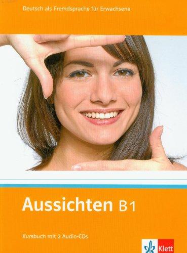 Aussichten B1 : Deutsch als Fremdsprache für Erwachsene : Kursbuch mit 2 Audio-CDs