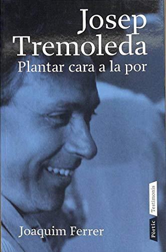 Josep Tremoleda : plantar cara a la por (1932-1999) (Testimonis)