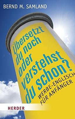 Übersetzt du noch oder verstehst du schon?: Werbe-Englisch für Anfänger