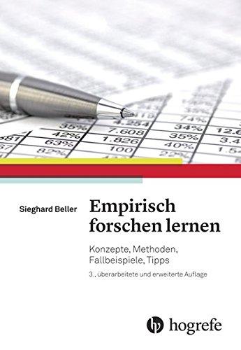 Empirisch forschen lernen: Konzepte, Methoden, Fallbeispiele, Tipps