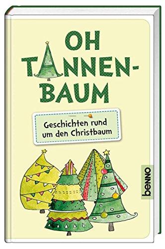 Oh Tannenbaum: Geschichten rund um den Christbaum