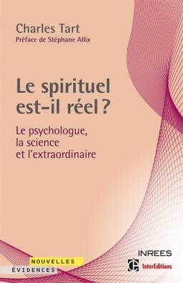 Le spirituel est-il réel ? : le psychologue, la science et l'extraordinaire