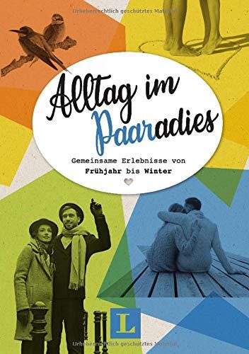 Alltag im Paaradies - Buch mit Platz für Erinnerungen und Fotos: Gemeinsame Erlebnisse von Frühjahr bis Winter