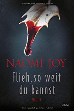 Flieh, so weit du kannst: Thriller