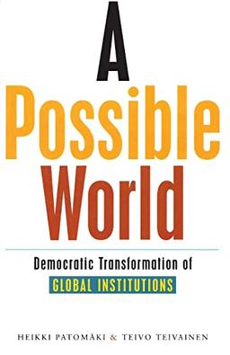 A Possible World: Democratic Transformation of Global Institutions