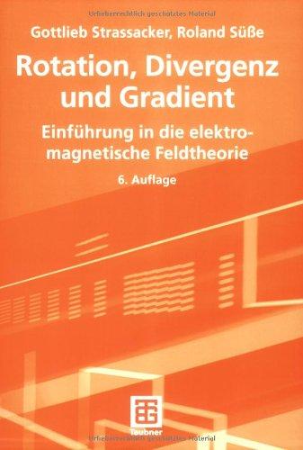 Rotation, Divergenz und Gradient: Einführung in die elektromagnetische Feldtheorie