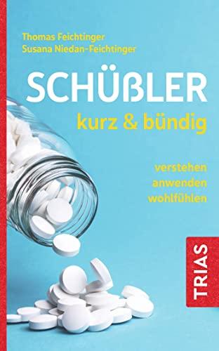 Schüßler kurz & bündig: verstehen - anwenden - wohlfühlen