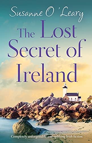 The Lost Secret of Ireland: Completely unforgettable and uplifting Irish fiction (Starlight Cottages, Band 2)