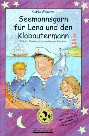 Seemannsgarn für Lena und den Klabautermann. Käptn Vanliers Gutenachtgeschichten