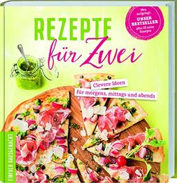 Rezepte für Zwei: Clevere Ideen für morgens, mittags und abends.