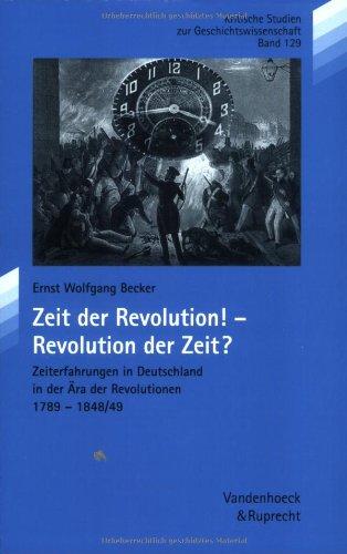 Zeit der Revolution! - Revolution der Zeit? (Kritische Studien Zur Geschichtswissenschaft)