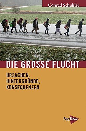 Die Große Flucht: Ursachen, Hintergründe, Konsequenzen (Neue Kleine Bibliothek)