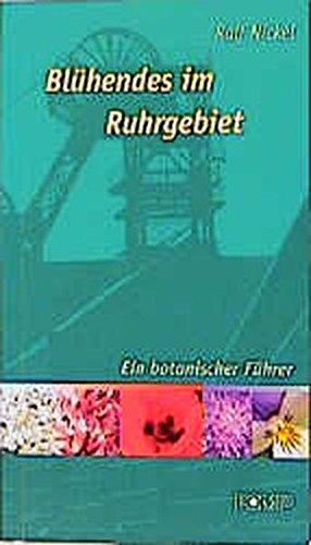 Blühendes im Ruhrgebiet: Ein botanischer Führer