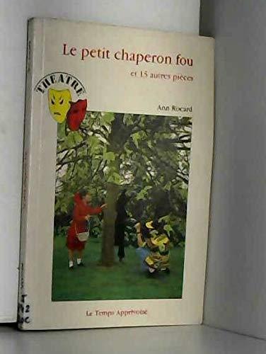 Le petit chaperon fou : et 15 autres pièces