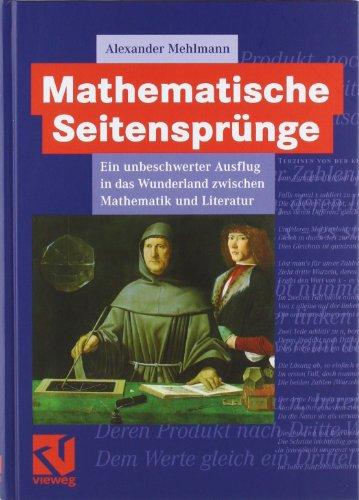 Mathematische Seitensprünge: Ein unbeschwerter Ausflug in das Wunderland zwischen Mathematik und Literatur