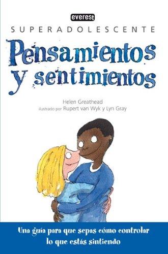 Pensamientos y sentimientos: Una guía para que sepas cómo controlar lo que estás sintiendo (Superadolescente)