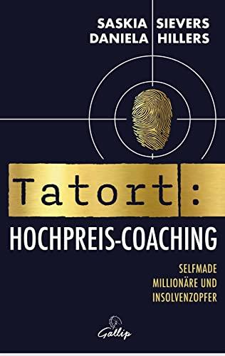 Tatort Hochpreis-Coaching: Selfmade Millionäre und Insolvenzopfer