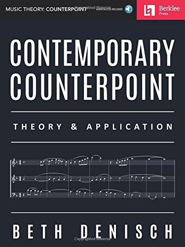 Contemporary Counterpoint: Theory & Application (Music Theory: Counterpoint)