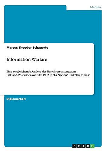 Information Warfare: Eine vergleichende Analyse der Berichterstattung zum Falkland-/Malwinenkonflikt 1982 in "La Nación" und "The Times"