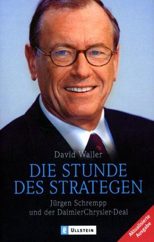 Die Stunde der Strategen: Jürgen Schrempp und der DaimlerChrysler-Deal