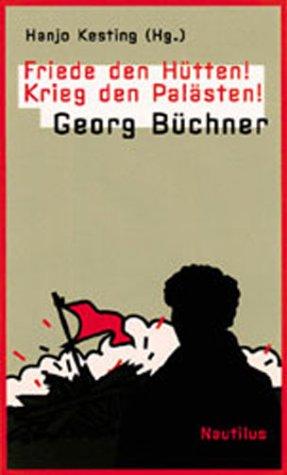 Friede den Hütten, Krieg den Palästen! Georg Büchner