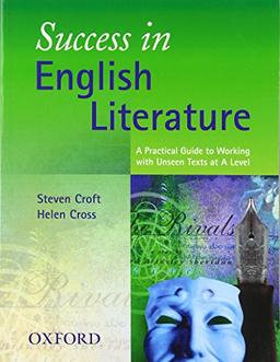 Success in English Literature: A Practical Guide to Working with Unseen Texts as A Level