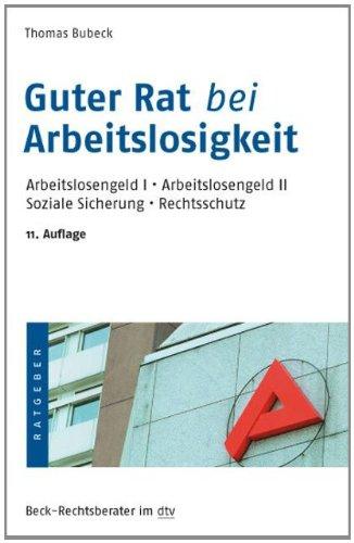 Guter Rat bei Arbeitslosigkeit: Arbeitslosengeld I, Arbeitslosengeld II, Soziale Sicherung, Rechtsschutz